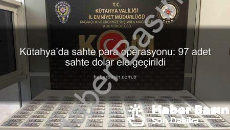 Kütahya’da sahte para operasyonu: 97 adet sahte dolar ele geçirildi