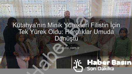 Kütahya’nın Minik Kalplerinden Filistin’e Duygu Dolu Destek: Harçlıklarını Paylaştılar