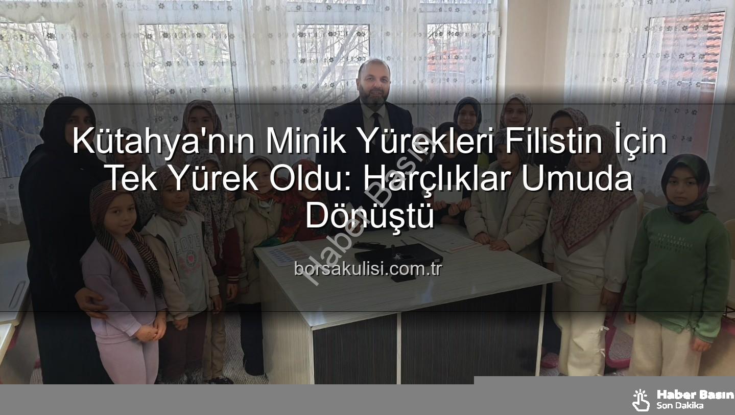 Kuran Kursu Öğrencileri Filistin'e Bağış - Kütahya'nın Minik Kalplerinden Filistin'e Duygu Dolu Destek: Harçlıklarını Paylaştılar