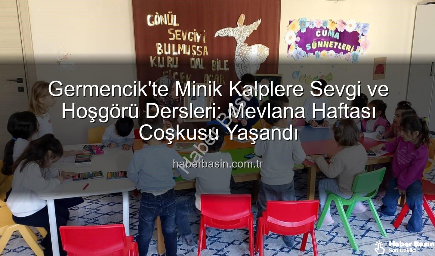 Mevlana Haftası Germencik - Germencik'te Minik Kalplere Sevgi ve Hoşgörü Dersleri: Mevlana Haftası Coşkusu Yaşandı