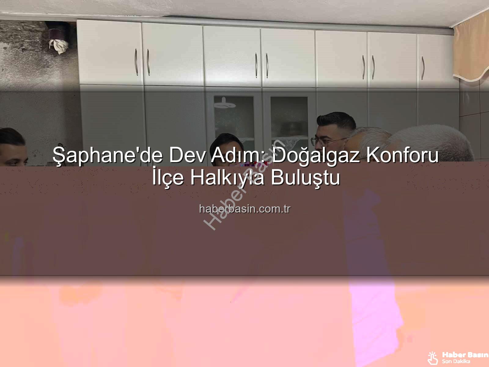 Şaphane doğalgaz - Şaphane'de Dev Adım: Doğalgaz Konforu İlçe Halkıyla Buluştu