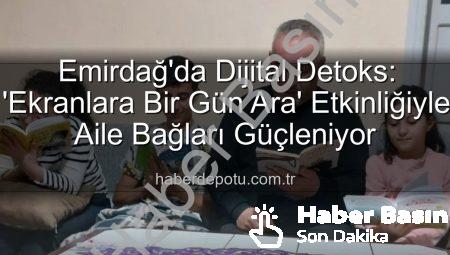 Emirdağ’da Dijital Molanın Gücü: Ekranlara Bir Gün Ara Verildi, Aile Bağları Güçlendi