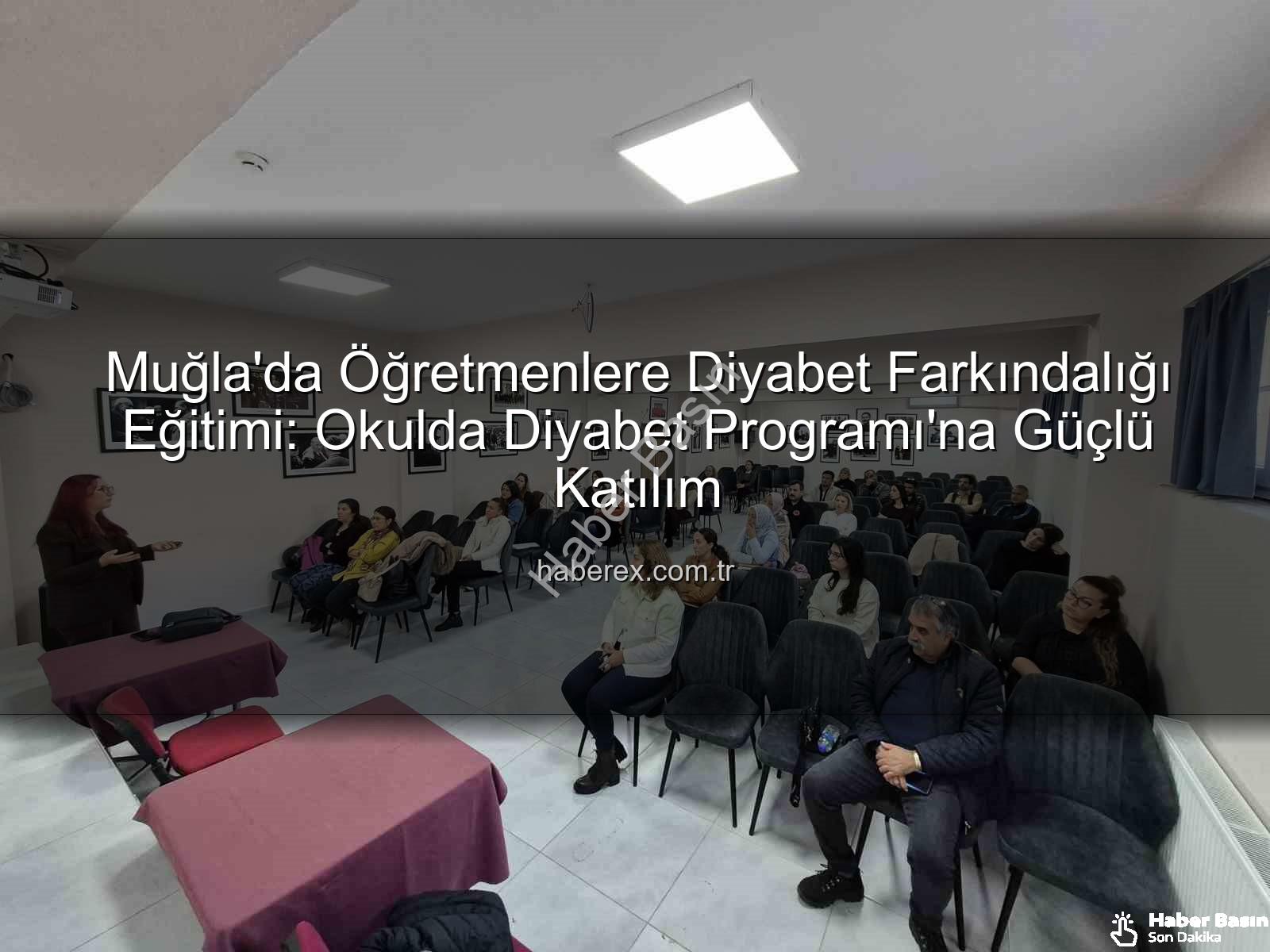 diyabet farkındalık eğitimi - Muğla'da Öğretmenlere Diyabet Farkındalık Eğitimi Tamamlandı: Okullarda Güvenli Ortam Vurgusu