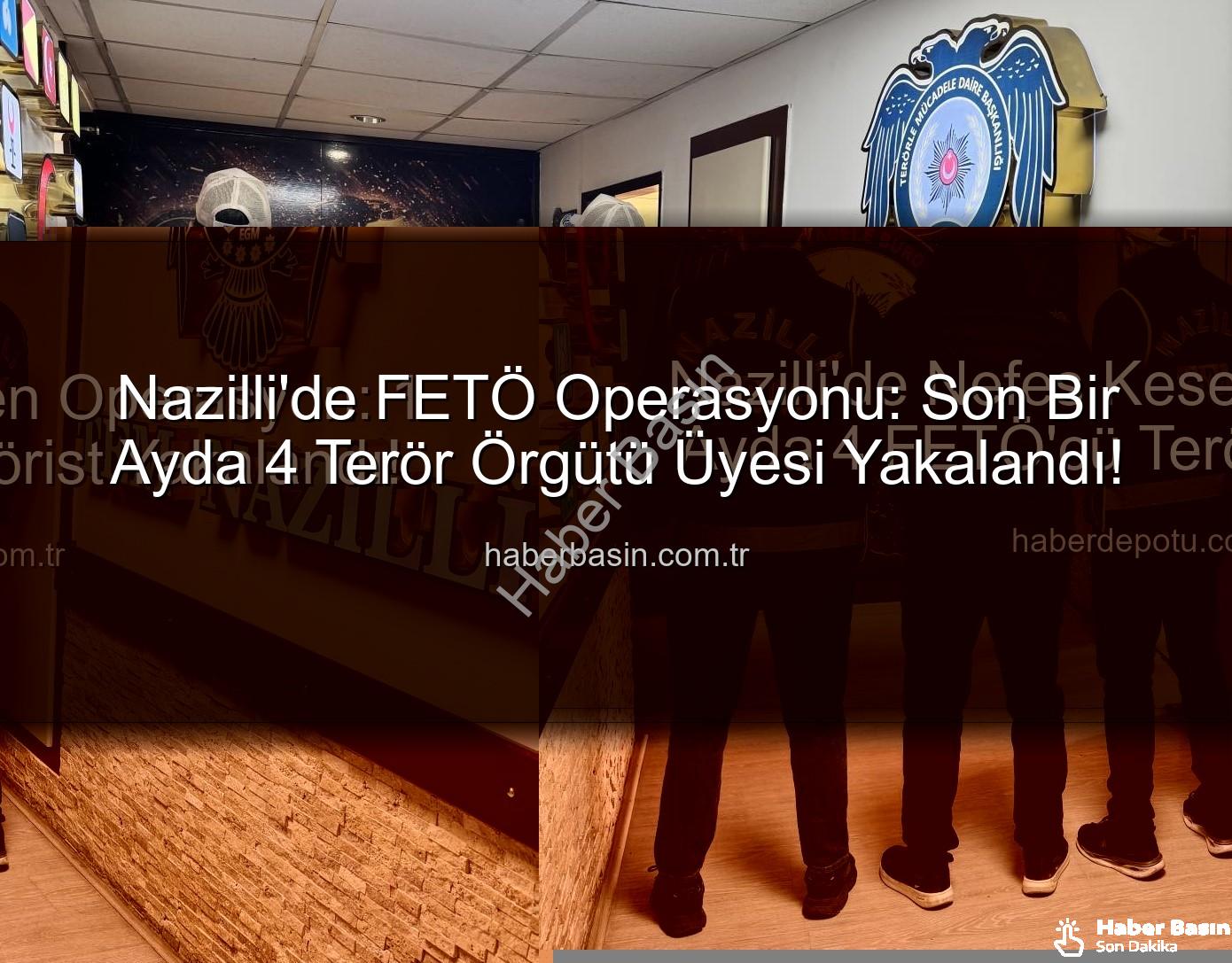 FETÖ operasyonu Nazilli - Nazilli'de FETÖ Operasyonu: Son Bir Ayda 4 Terör Örgütü Üyesi Yakalandı!