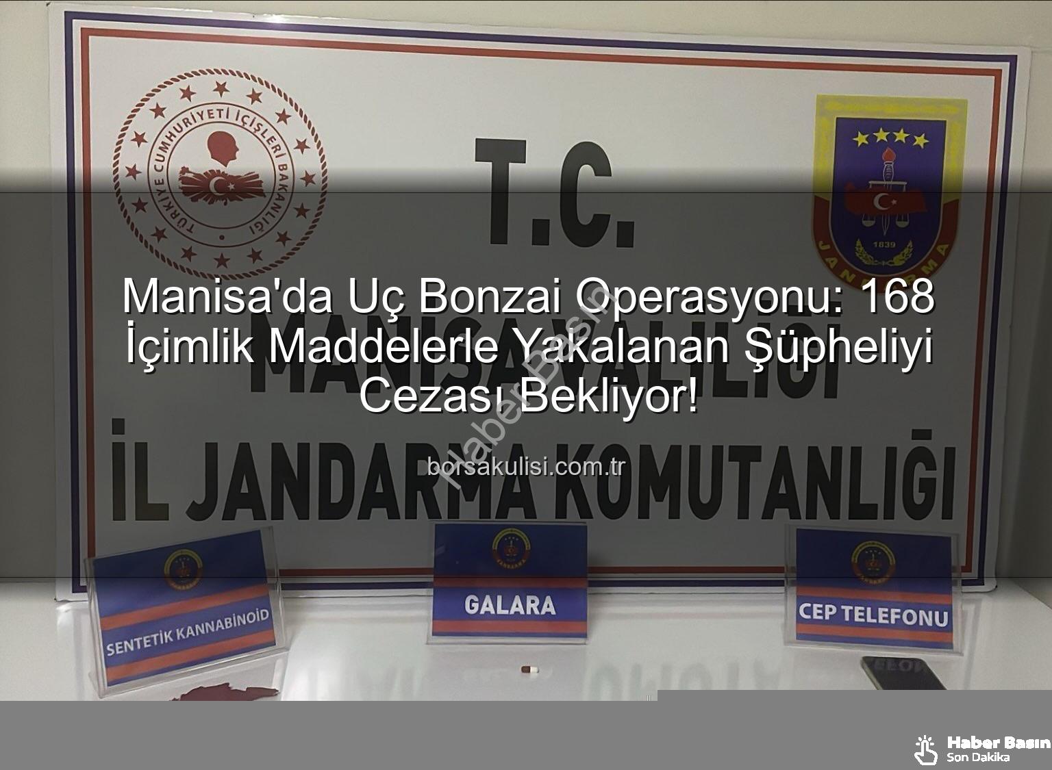 Manisa bonzai operasyonu - Manisa'da Uyuşturucu Operasyonu: 168 İçimlik Bonzai ve Uyuşturucu Hapla Yakalanan Şüpheli Tutuklandı