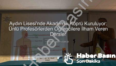 Aydın Lisesi’nde Akademik Köprü Kuruluyor: Ünlü Profesörlerden Öğrencilere İlham Veren Dersler