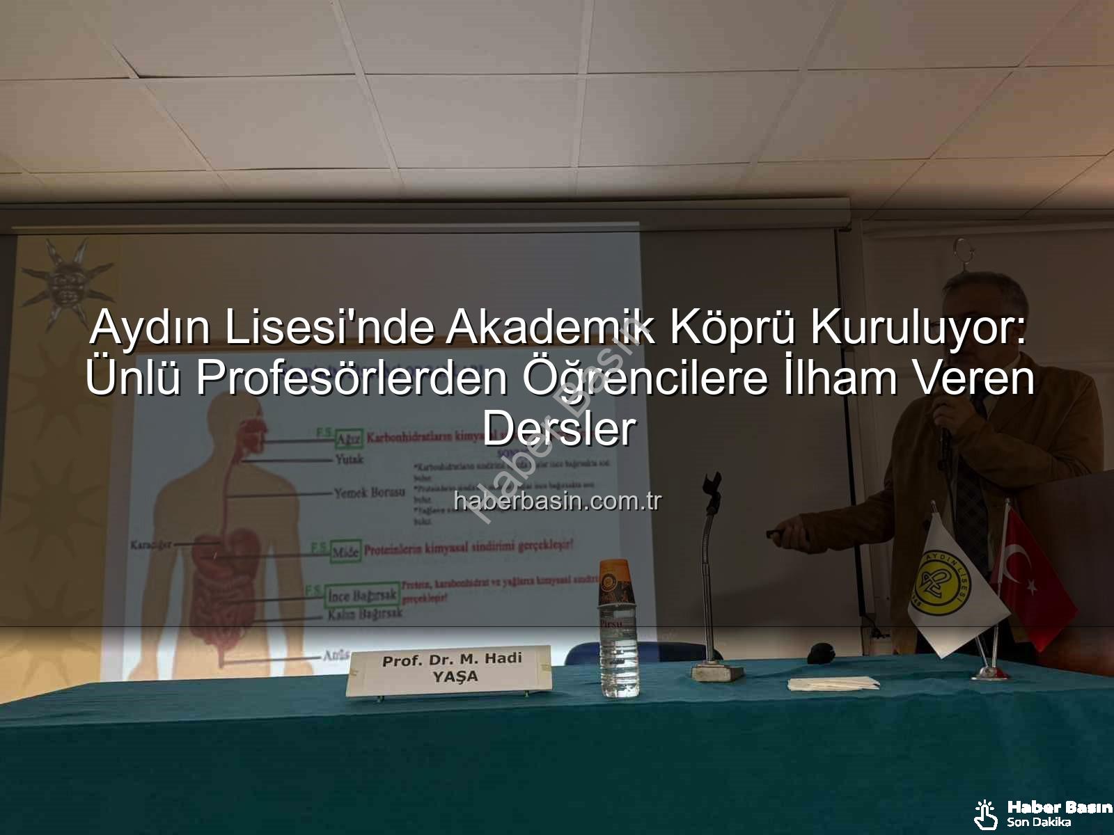 akademisyen dersleri - Aydın Lisesi'nde Akademik Köprü Kuruluyor: Ünlü Profesörlerden Öğrencilere İlham Veren Dersler