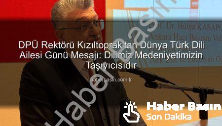DPÜ Rektörü Kızıltoprak’tan Dünya Türk Dili Ailesi Günü Mesajı: Dilimiz Medeniyetimizin Taşıyıcısıdır