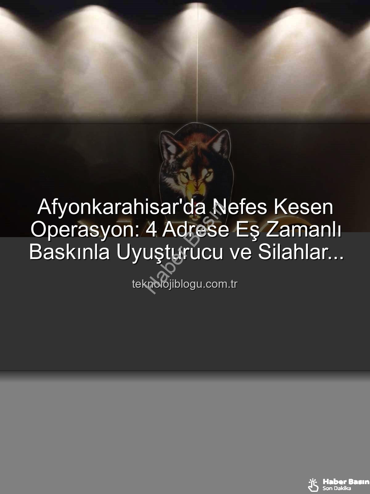Afyonkarahisar uyuşturucu operasyonu - Afyonkarahisar'da Nefes Kesen Operasyon: 4 Adrese Uyuşturucu ve Silah Baskını!