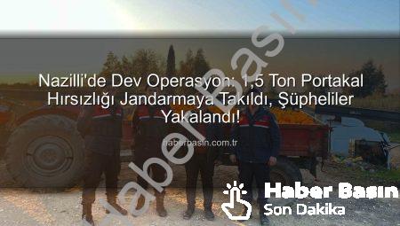 Nazilli’de Dev Operasyon: 1,5 Ton Portakal Hırsızlığı Jandarmaya Takıldı, Şüpheliler Yakalandı!