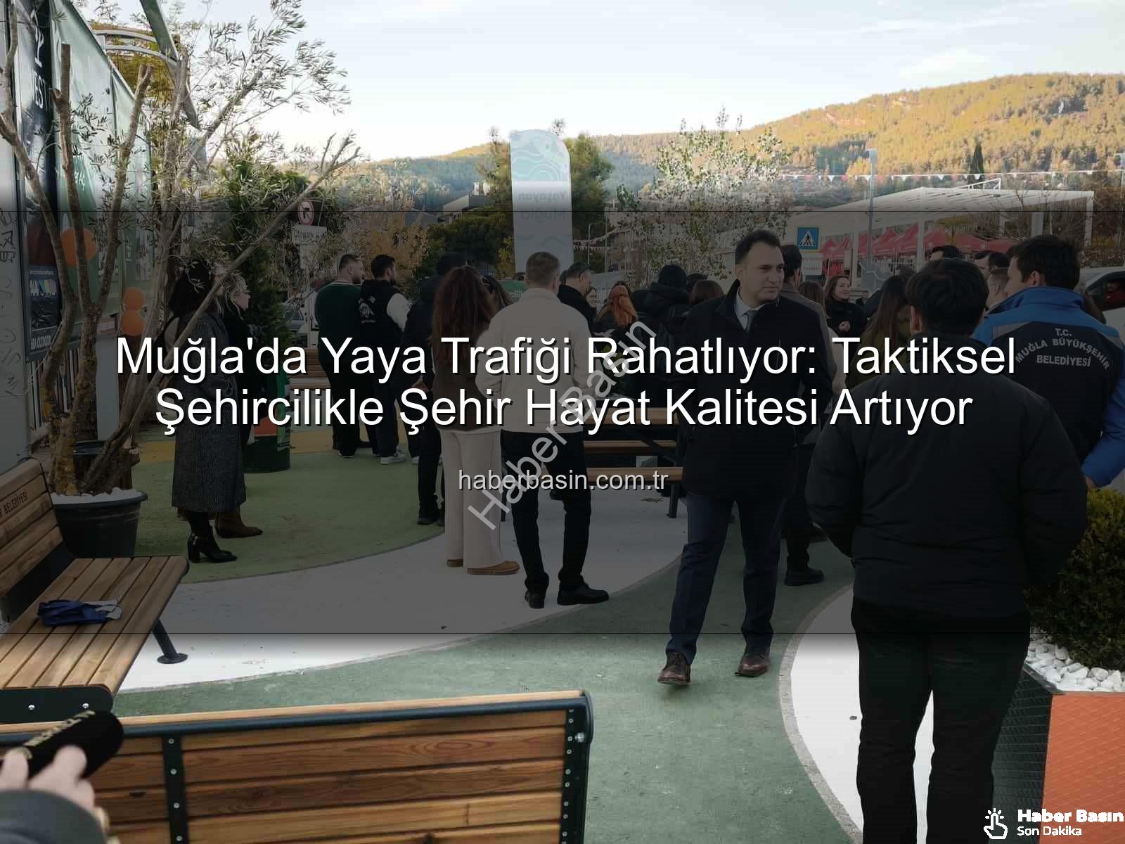 taktiksel şehircilik - Muğla'da Yaya Trafiği Rahatlıyor: Taktiksel Şehircilikle Şehir Hayat Kalitesi Artıyor
