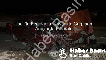 Uşak’ta Kan Donduran Kaza: Cezaevi Kavşağı’nda Zincirleme Vur-Kaç Faciası! 6 Yaralı