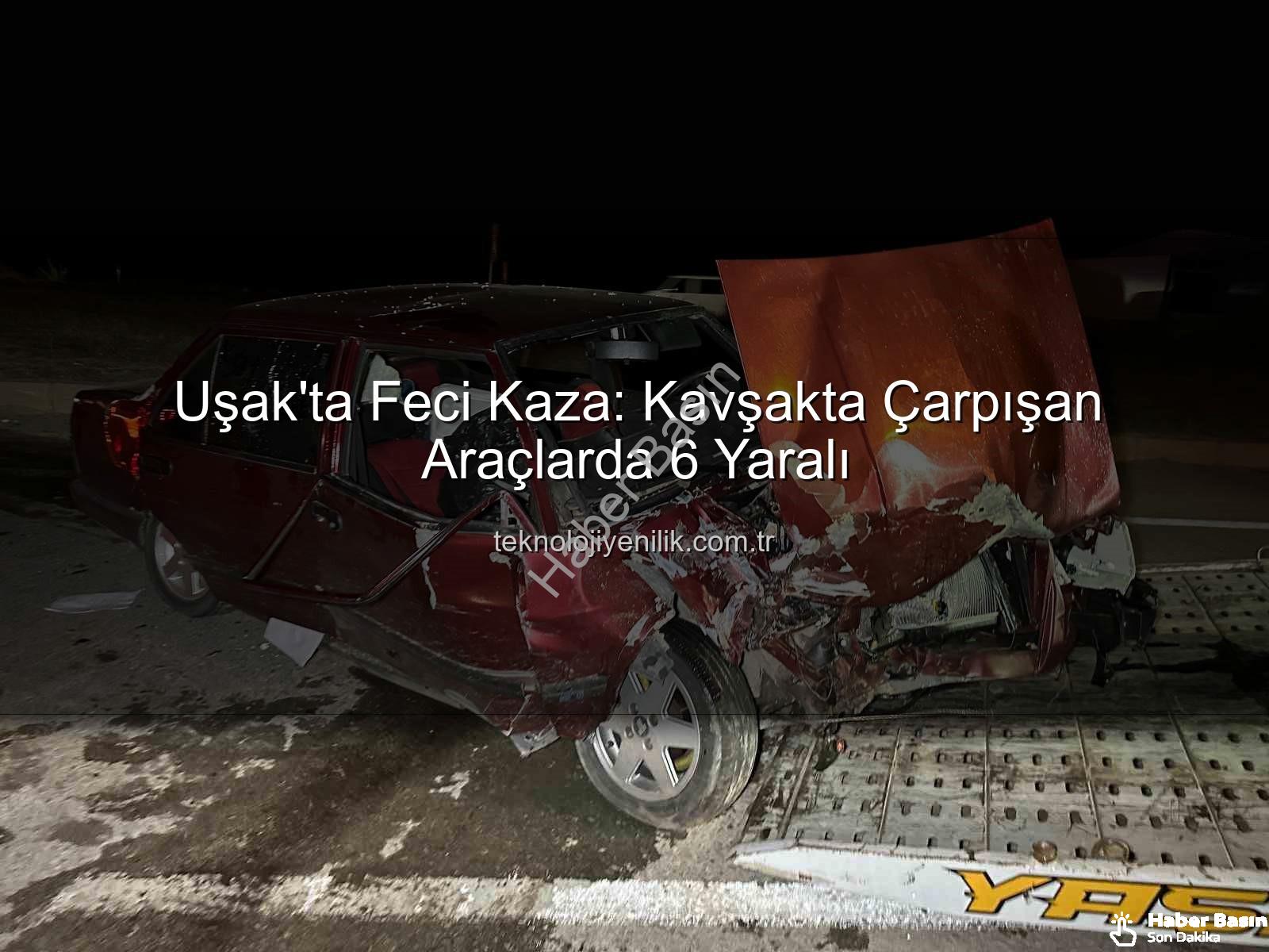 Uşak trafik kazası - Uşak'ta Kan Donduran Kaza: Cezaevi Kavşağı'nda Zincirleme Vur-Kaç Faciası! 6 Yaralı