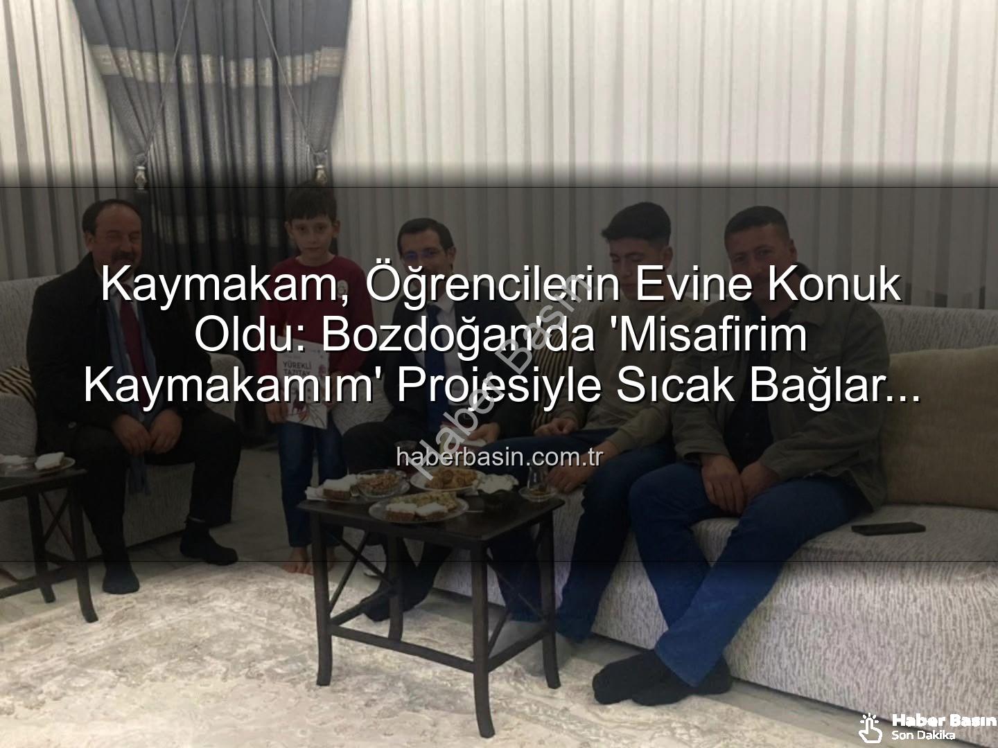 Misafirim Kaymakamım - Kaymakam, Öğrencilerin Evine Konuk Oldu: Bozdoğan'da 'Misafirim Kaymakamım' Projesiyle Sıcak Bağlar Kuruluyor