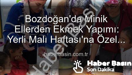 Bozdoğan’da Minik Ellerden Ekmek Yapımı: Yerli Malı Haftası’na Özel Lezzetli Etkinlik