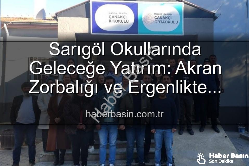 Sarıgöl okullarında farkındalık - Sarıgöl Okullarında Geleceğe Yatırım: Akran Zorbalığı ve Ergenlikte Farkındalık Artıyor