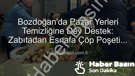 Bozdoğan’da Pazarcı Esnafına Hijyen Desteği: Zabıtadan Çöp Poşeti Dağıtımı