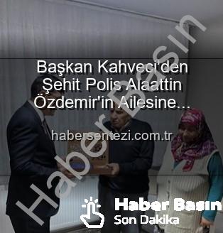 Eyüp Kahveci - Kütahya Belediye Başkanı Eyüp Kahveci'den Şehit Polis Alaattin Özdemir'in Ailesine Anlamlı Ziyaret: Vatan Borcu Unutulmaz
