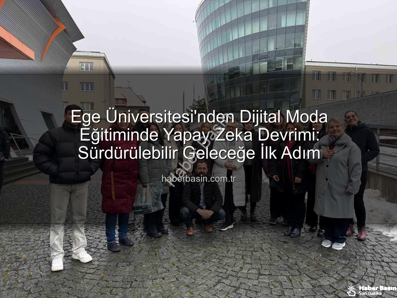 sürdürülebilir dijital moda - Ege Üniversitesi'nden Dijital Moda Eğitiminde Yapay Zeka Devrimi: Sürdürülebilir Geleceğe İlk Adım