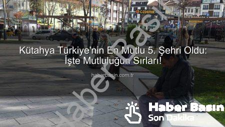Kütahya Türkiye’nin En Mutlu 5. Şehri Oldu: İşte Mutluluğun Sırları!