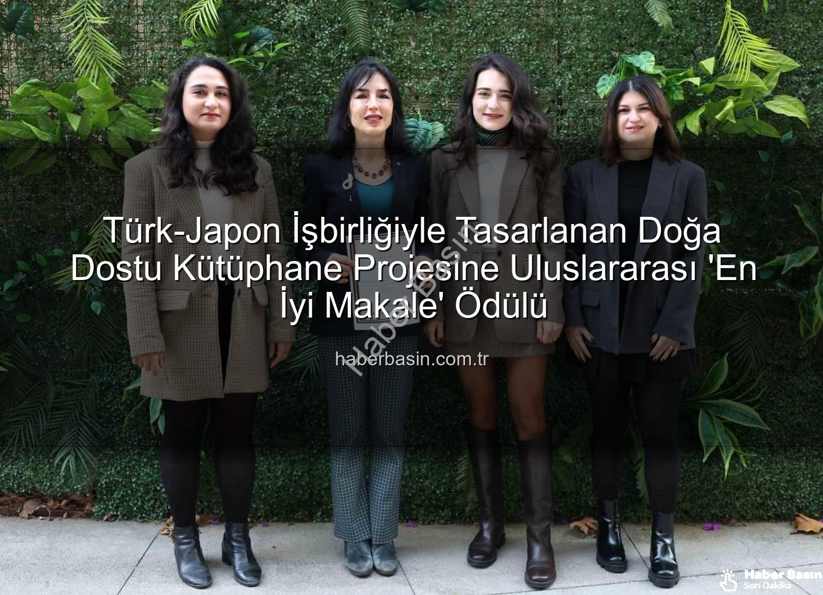 doğa dostu kütüphane - Türk-Japon İşbirliğiyle Tasarlanan Doğa Dostu Kütüphane Projesine Uluslararası 'En İyi Makale' Ödülü