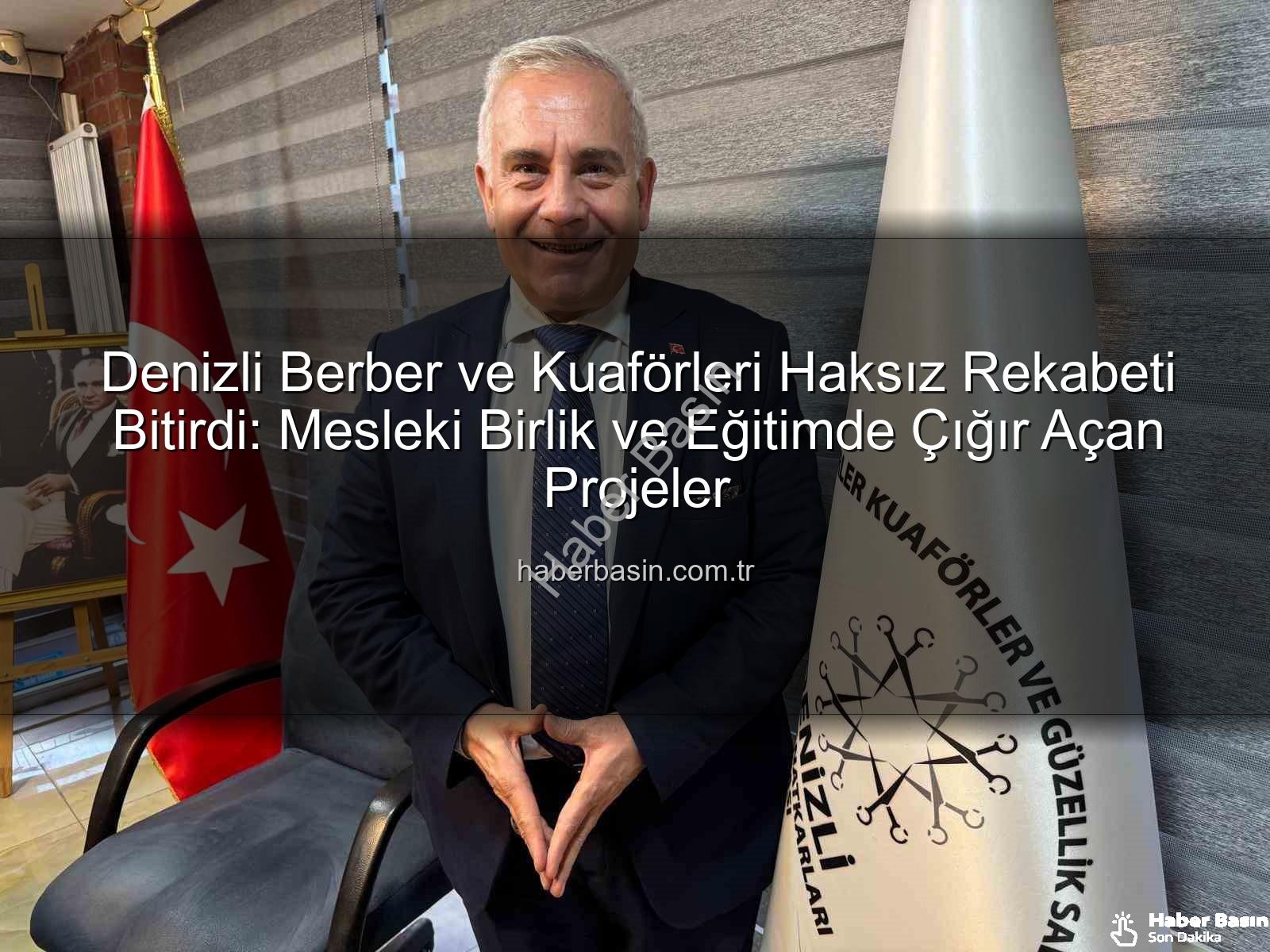 haksız rekabet - Denizli Berber ve Kuaförleri Haksız Rekabeti Bitirdi: Mesleki Birlik ve Eğitimde Çığır Açan Projeler