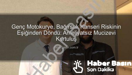 Genç Motokurye, Bağırsak Kanseri Riskinin Eşiğinden Döndü: Ameliyatsız Mucizevi Kurtuluş