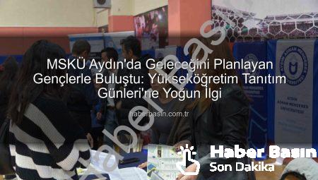 MSKÜ Aydın’da Geleceğini Planlayan Gençlerle Buluştu: Yükseköğretim Tanıtım Günleri’ne Yoğun İlgi