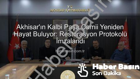 Akhisar’ın Kalbi Paşa Camii Yeniden Hayat Buluyor: Restorasyon Protokolü İmzalandı