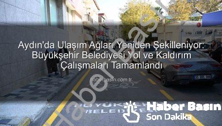Aydın’da Ulaşım Ağları Yeniden Şekilleniyor: Büyükşehir Belediyesi Yol ve Kaldırım Çalışmaları Tamamlandı