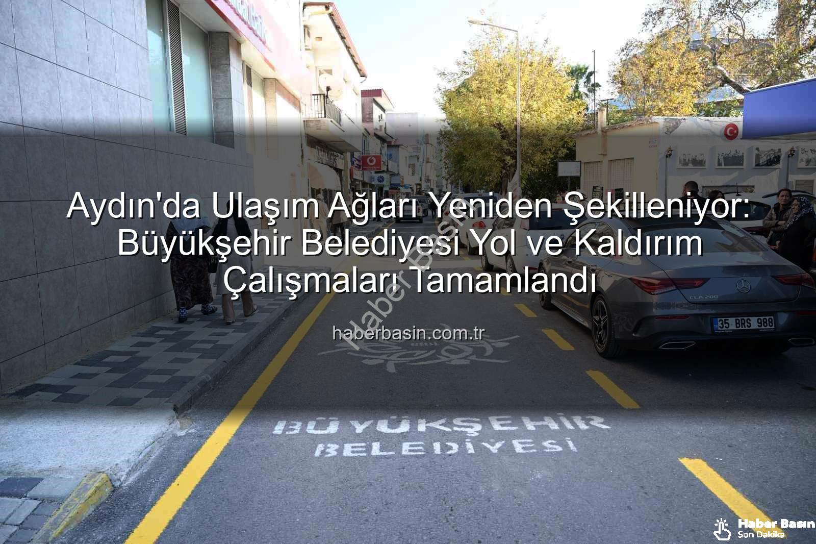 Aydın yol yapım - Aydın'da Ulaşım Ağları Yeniden Şekilleniyor: Büyükşehir Belediyesi Yol ve Kaldırım Çalışmaları Tamamlandı