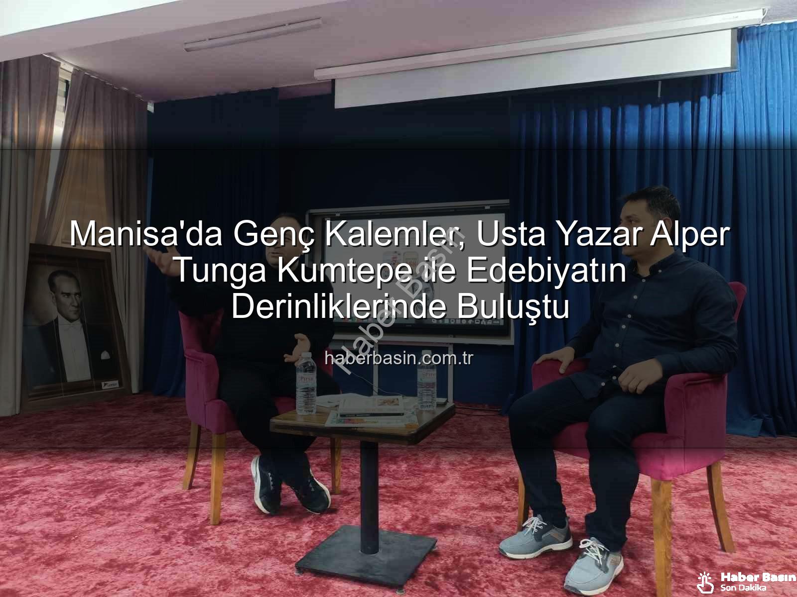 Alper Tunga Kumtepe - Manisa'da Genç Kalemler, Usta Yazar Alper Tunga Kumtepe ile Edebiyatın Derinliklerinde Buluştu