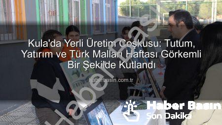 Kula’da Yerli Üretim Coşkusu: Tutum, Yatırım ve Türk Malları Haftası Görkemli Bir Şekilde Kutlandı