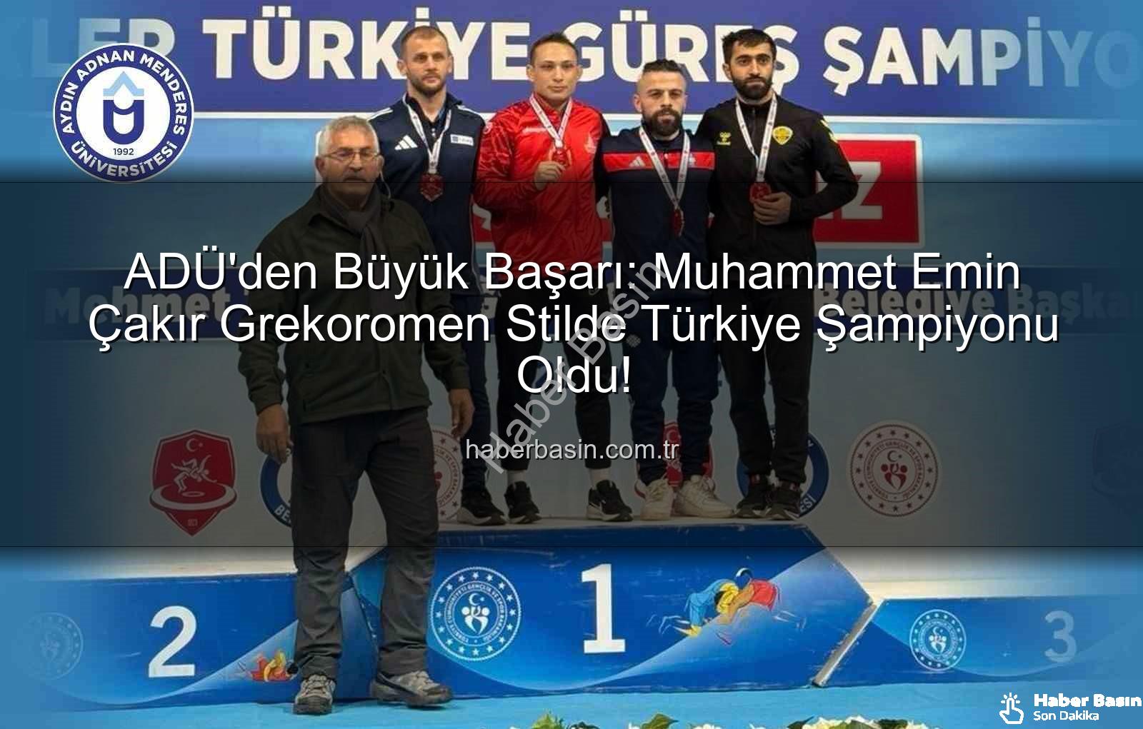 Muhammet Emin Çakır - ADÜ'den Büyük Başarı: Muhammet Emin Çakır Grekoromen Stilde Türkiye Şampiyonu Oldu!