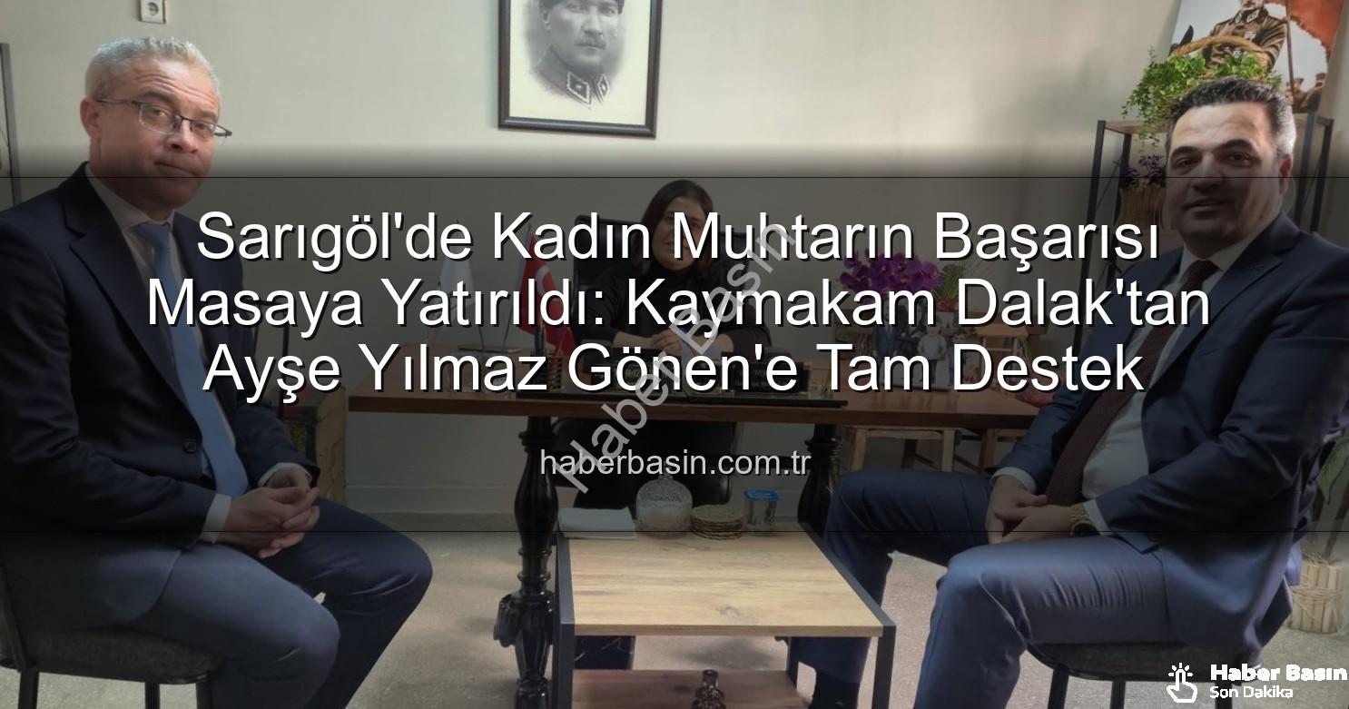 kadın muhtar - Sarıgöl'de Kadın Muhtarın Başarısı Masaya Yatırıldı: Kaymakam Dalak'tan Ayşe Yılmaz Gönen'e Tam Destek