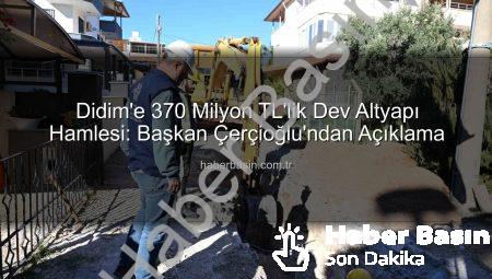 Didim’e 370 Milyon TL’lik Dev Altyapı Hamlesi: Başkan Çerçioğlu’ndan Açıklama