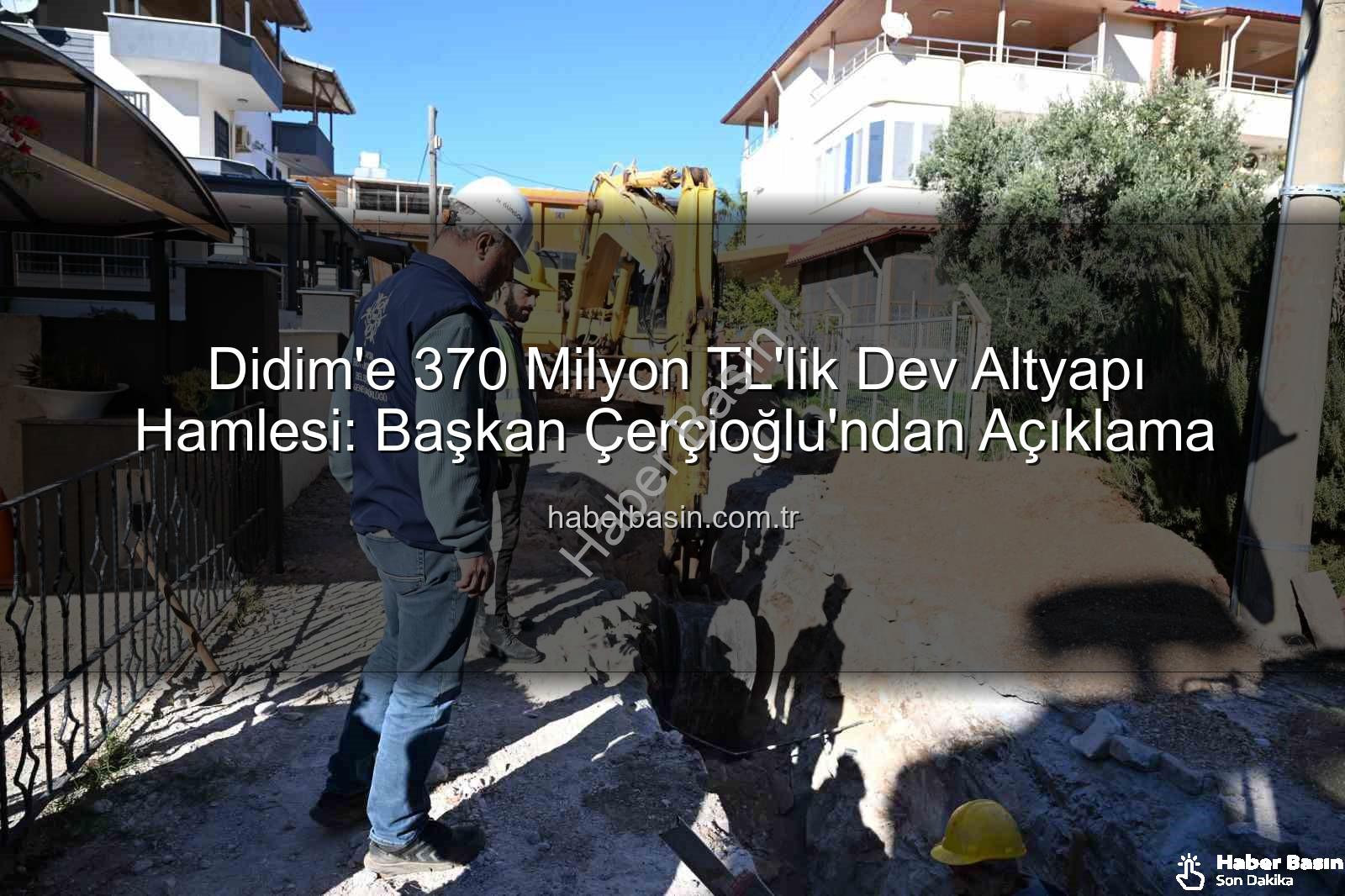 Didim altyapı yatırımı - Didim'e 370 Milyon TL'lik Dev Altyapı Hamlesi: Başkan Çerçioğlu'ndan Açıklama