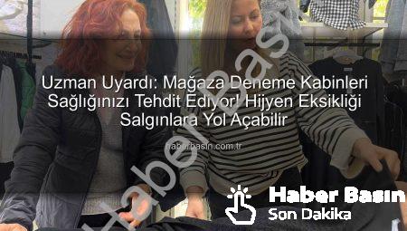 Uzman Uyardı: Mağaza Deneme Kabinleri Sağlığınızı Tehdit Ediyor! Hijyen Eksikliği Salgınlara Yol Açabilir