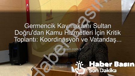 Germencik Kaymakamı Sultan Doğru’dan Kamu Hizmetleri İçin Kritik Toplantı: Koordinasyon ve Vatandaş Memnuniyeti Masaya Yatırıldı