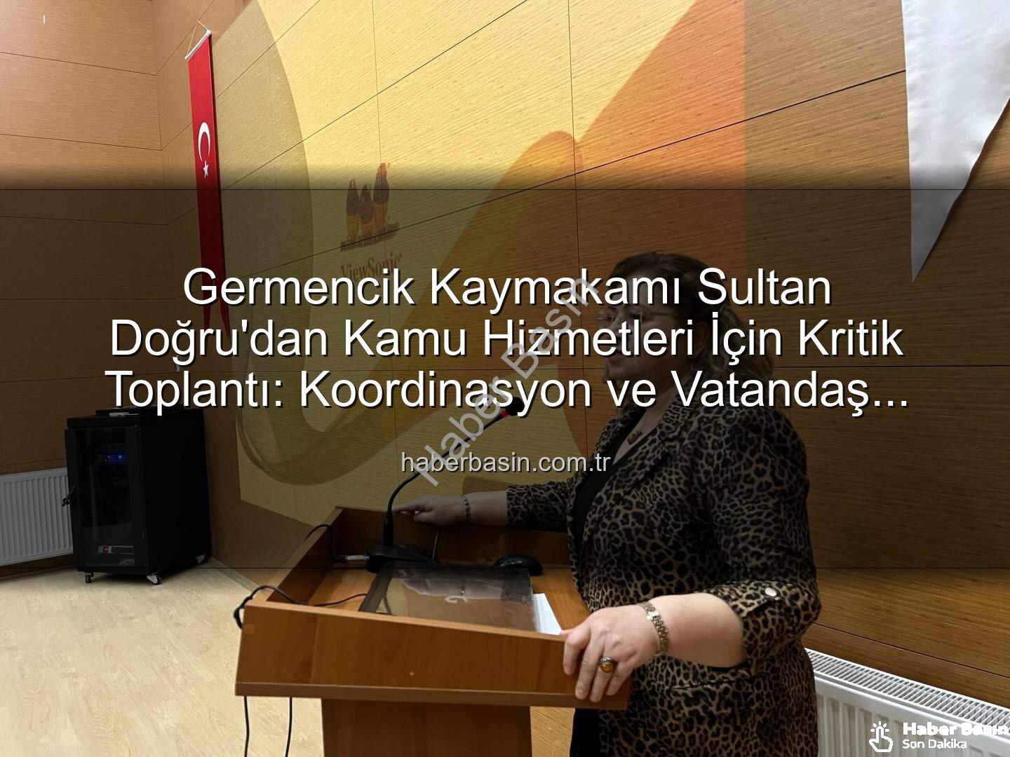 Germencik Kaymakamı Sultan Doğru - Germencik Kaymakamı Sultan Doğru'dan Kamu Hizmetleri İçin Kritik Toplantı: Koordinasyon ve Vatandaş Memnuniyeti Masaya Yatırıldı