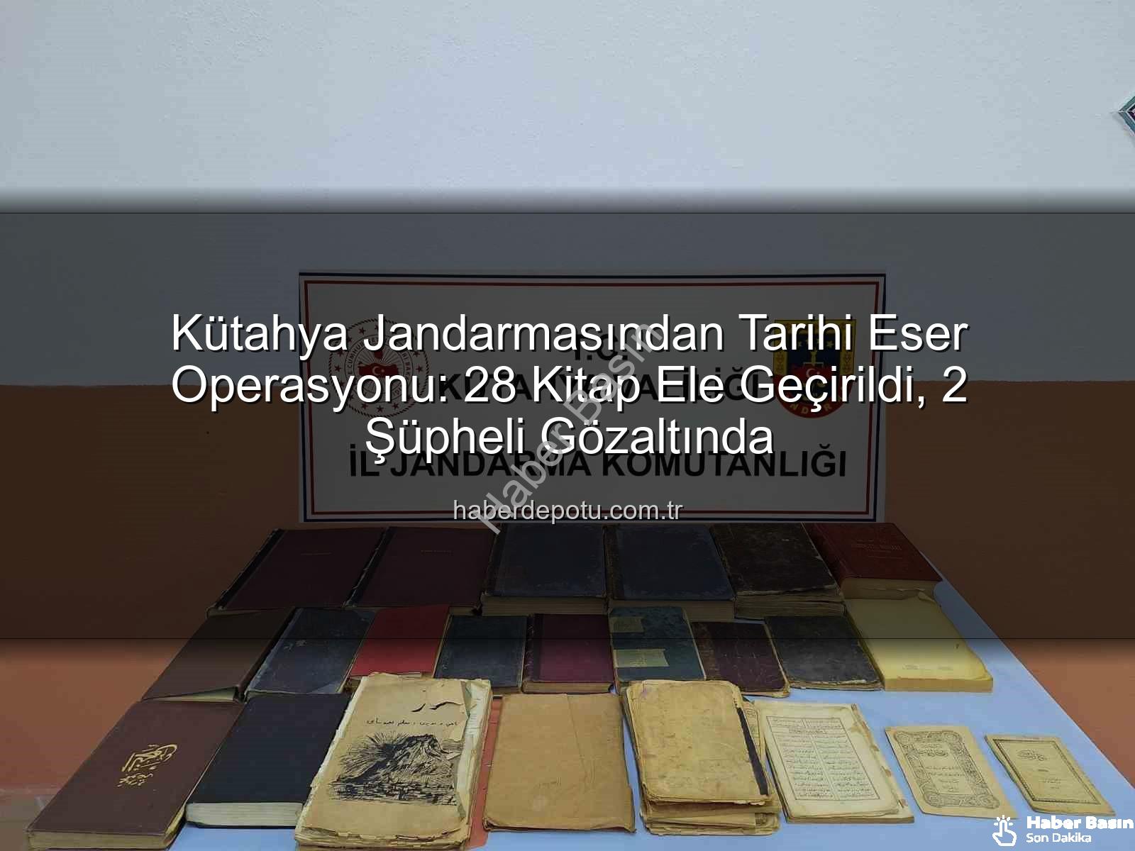 tarihi eser - Kütahya'da Nefes Kesen Operasyon: 28 Tarihi Eser Kitap Ele Geçirildi, 2 Şüpheli Yakalandı