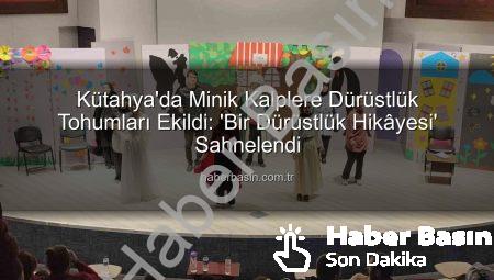 Kütahya’da Minik Kalplere Dürüstlük Tohumları Ekildi: ‘Bir Dürüstlük Hikâyesi’ Sahnelendi