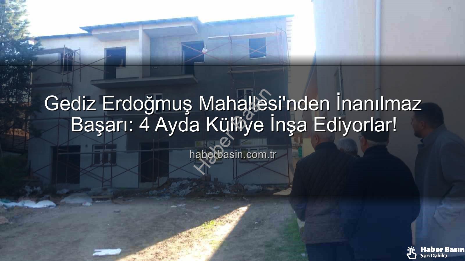 Erdoğmuş Mahallesi - Gediz Erdoğmuş Mahallesi'nden İnanılmaz Başarı: 4 Ayda Külliye İnşa Ediyorlar!