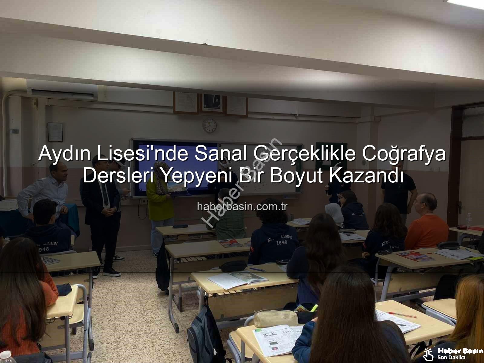 sanal gerçeklik coğrafya - Aydın Lisesi'nde Sanal Gerçeklikle Coğrafya Dersleri Yepyeni Bir Boyut Kazandı