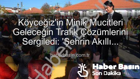 Köyceğiz’in Minik Mucitleri Geleceğin Trafik Çözümlerini Sergiledi: ‘Şehrin Akıllı Çocukları’ Projesi Büyük İlgi Gördü