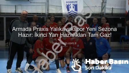 Armada Praxis Yalıkavakspor Yeni Sezona Hazır: İkinci Yarı Hazırlıkları Tam Gaz!