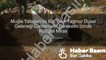 Muğla Yatağan’da Bin Yıllık Yağmur Duası Geleneği Canlanıyor: Bereketin İzinde Kültürel Miras