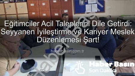 Eğitimciler Acil Taleplerini Dile Getirdi: Seyyanen İyileştirme ve Kariyer Meslek Düzenlemesi Şart!