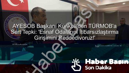 AYESOB Başkanı Künkcü’den TÜRMOB’a Sert Tepki: ‘Esnafı İtibarsızlaştırma Girişimini Reddediyoruz!’