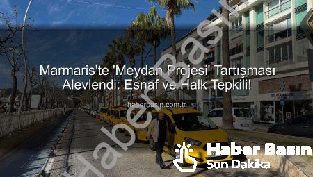 Marmaris’te ‘Meydan Projesi’ Tartışması Alevlendi: Esnaf ve Halk Tepkili!